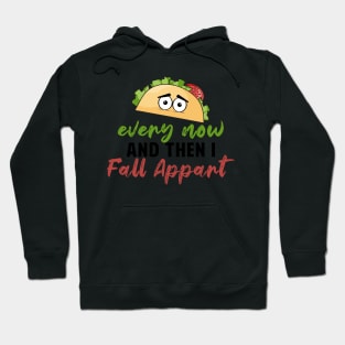 Every Now And Then I Fall Apart Hoodie